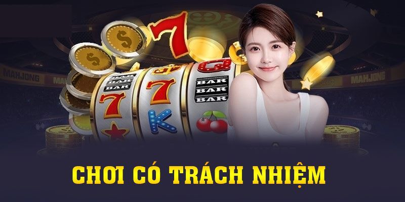 Tuân thủ trách nhiệm cá cược dễ dàng rinh thưởng