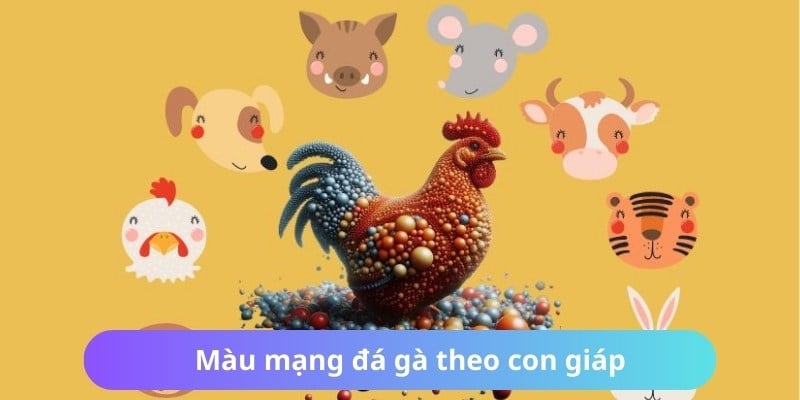 Bí quyết xác định mệnh gà theo con giáp